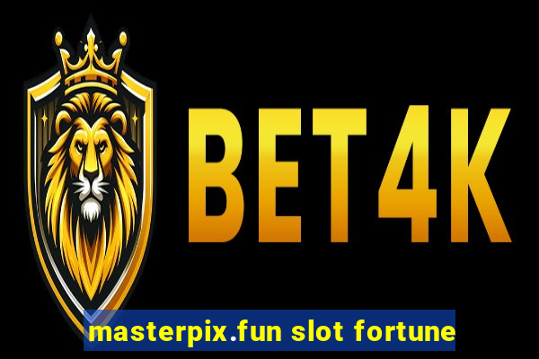 masterpix.fun slot fortune